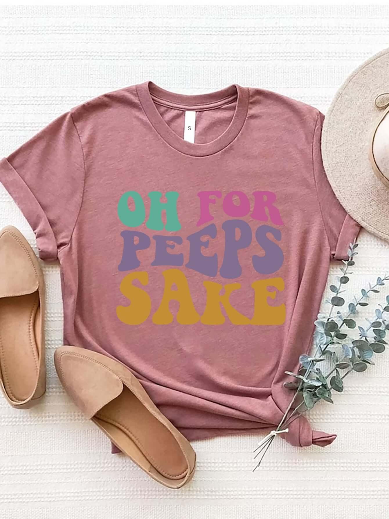 OH FOR PEEPS SAKE Round Neck T-Shirt - Clothes For Her Online Store