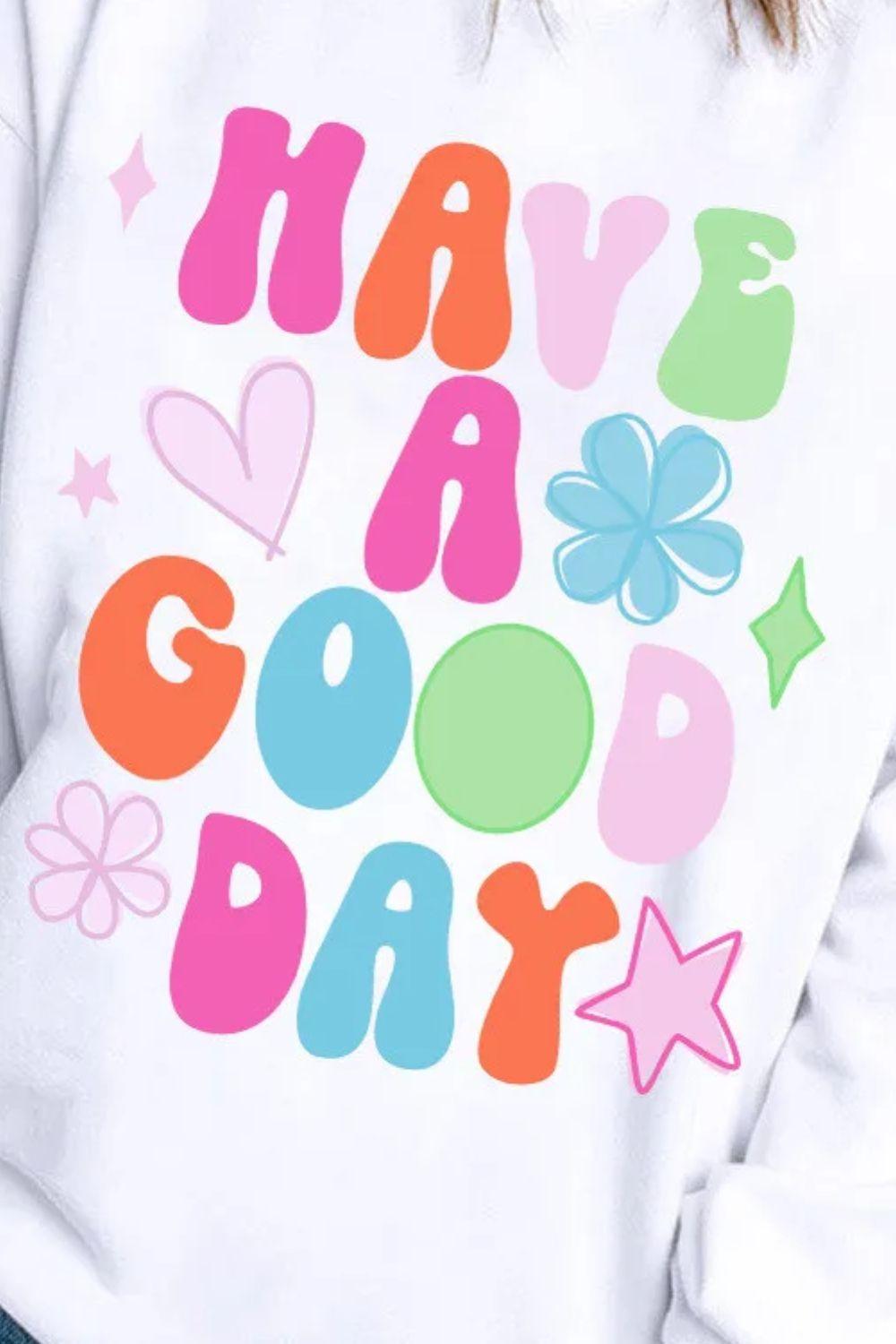 HAVE A GOOD DAY Long Sleeve Sweatshirt - Clothes For Her Online Store