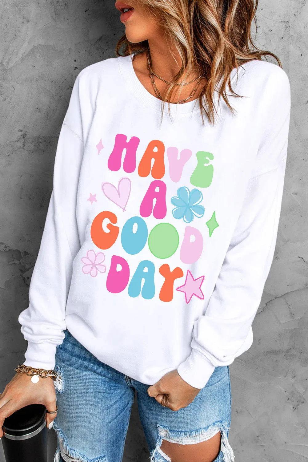HAVE A GOOD DAY Long Sleeve Sweatshirt - Clothes For Her Online Store