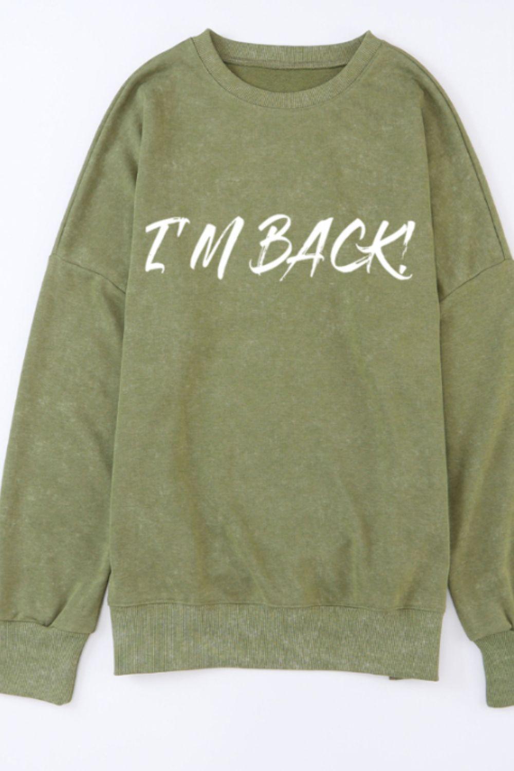 I'M BACK Round Neck Dropped Shoulder Sweatshirt - Clothes For Her Online Store